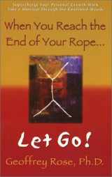 9780971747609-0971747601-When You Reach the End of Your Rope, Let Go!