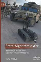 9783031042188-3031042182-Proto-Algorithmic War: How the Iraq War became a laboratory for algorithmic logics (Social and Cultural Studies of Robots and AI)