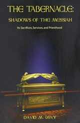 9780915540174-0915540177-The Tabernacle : Shadows of the Messiah (Its Sacrifices, Services, and Priesthood)
