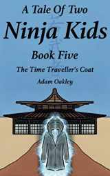 9781912720613-1912720612-A Tale Of Two Ninja Kids - Book 5 - The Time Traveller's Coat