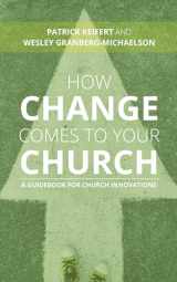 9780802876249-0802876242-How Change Comes to Your Church: A Guidebook for Church Innovations