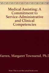 9780763813048-0763813044-Medical Assisting: A Commitment to Service-Administrative and Clinical Competencies