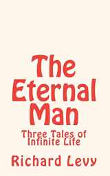 9781451527766-1451527764-The Eternal Man: Three Tales of Infinite Life