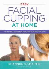 9780778807155-0778807150-Easy Facial Cupping at Home: Your Simple Guide for Healthy, Rejuvenated Skin