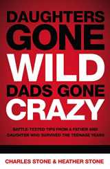 9780849904349-084990434X-Daughters Gone Wild, Dads Gone Crazy: Battle-Tested Tips From a Father and Daughter Who Survived the Teenage Years