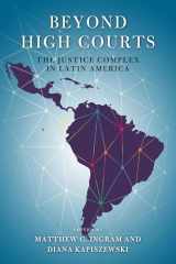 9780268102814-0268102813-Beyond High Courts: The Justice Complex in Latin America (Kellogg Institute Series on Democracy and Development)