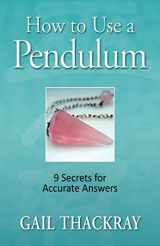 9781948358002-194835800X-How to use a pendulum: 9 Secrets for Accurate Answers