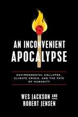 9780268203665-0268203660-An Inconvenient Apocalypse: Environmental Collapse, Climate Crisis, and the Fate of Humanity