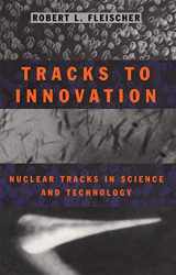 9781461287759-1461287758-Tracks to Innovation: Nuclear Tracks in Science and Technology
