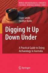 9780387352602-0387352600-Digging It Up Down Under: A Practical Guide to Doing Archaeology in Australia (World Archaeological Congress Cultural Heritage Manual Series)