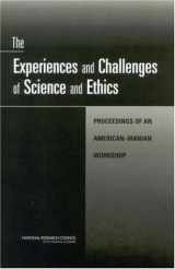 9780309088909-0309088909-The Experiences and Challenges of Science and Ethics: Proceedings of an American-Iranian Workshop
