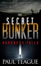 9781499189650-1499189656-The Secret Bunker: Part One: Darkness Falls (The Secret Bunker Trilogy)