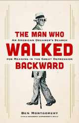 9780316438063-0316438065-The Man Who Walked Backward: An American Dreamer's Search for Meaning in the Great Depression