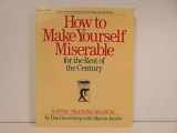 9780394750798-0394750799-How to Make Yourself Miserable for the Rest of the Century