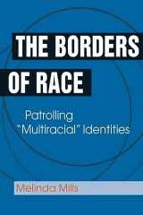 9781626379091-1626379092-The Borders of Race: Patrolling "Multiracial" Identities