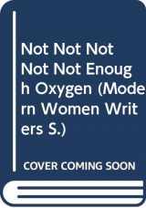 9780582082977-0582082978-Not Not Not Not Not Enough Oxygen (Modern Women Writers)