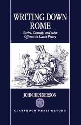 9780198150770-0198150776-Writing Down Rome: Satire, Comedy, and Other Offences in Latin Poetry
