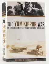 9780805241761-0805241760-The Yom Kippur War: The Epic Encounter That Transformed the Middle East