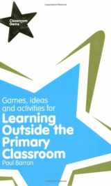 9781408225608-1408225603-Games, Ideas and Activities for Learning Outside the Primary Classroom (Classroom Gems)