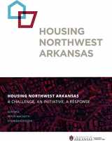 9781943532247-1943532249-Housing Northwest Arkansas: A Challenge, An Initiative, A Response