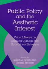 9780252062445-0252062442-Public Policy and the Aesthetic Interest: Critical Essays on Defining Cultural and Educational Relations