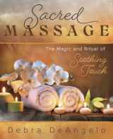 9780738772677-0738772674-Sacred Massage: The Magic and Ritual of Soothing Touch