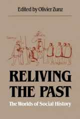 9780807841372-0807841374-Reliving the Past: The Worlds of Social History