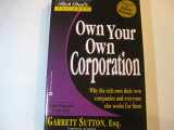 9780446678612-0446678619-Own Your Own Corporation: Why the Rich Own Their Own Companies and Everyone Else Works for Them (Rich Dad's Advisors)