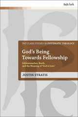 9780567685575-0567685578-God's Being Towards Fellowship: Schleiermacher, Barth, and the Meaning of ‘God is Love’ (T&T Clark Studies in Systematic Theology)