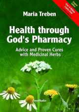 9783850687737-3850687732-Health Through God's Pharmacy: Advice and Proven Cures with Medicinal Herbs