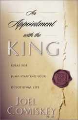 9780800793043-0800793048-An Appointment With the King: Ideas for Jump-Starting Your Devotional Life