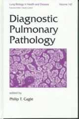 9780824701680-0824701682-Diagnostic Pulmonary Pathology (Lung Biology in Health and Disease)