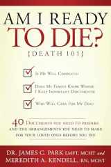 9781599552613-1599552612-Am I Ready to Die?: Death 101