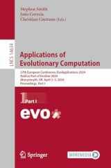9783031568510-3031568516-Applications of Evolutionary Computation: 27th European Conference, EvoApplications 2024, Held as Part of EvoStar 2024, Aberystwyth, UK, April 3–5, ... I (Lecture Notes in Computer Science, 14634)