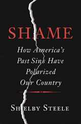 9780465066971-0465066976-Shame: How America's Past Sins Have Polarized Our Country