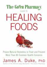 9781594867132-1594867135-The Green Pharmacy Guide to Healing Foods: Proven Natural Remedies to Treat and Prevent More Than 80 Common Health Concerns