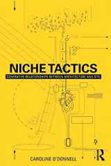 9781138793125-1138793124-Niche Tactics: Generative Relationships Between Architecture and Site