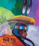 9781934491157-1934491152-John Nieto: Forces of Color and Spirit
