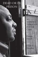 9780990314103-0990314103-Dead or in Prison: My Journey Through Foster Care