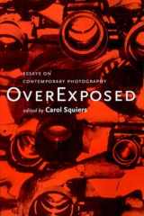 9781565845220-1565845226-Over Exposed: Essays on Contemporary Photography