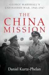 9780393240955-0393240959-The China Mission: George Marshall's Unfinished War, 1945-1947
