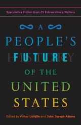 9780525508809-0525508805-A People's Future of the United States: Speculative Fiction from 25 Extraordinary Writers