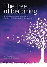 9781483450544-1483450546-The Tree of Becoming: A Guide to the Seven Principles of Conscious Healing and Transformation