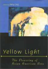 9781566396707-1566396700-Yellow Light: The Flowering of Asian American Arts (Asian American History & Culture)