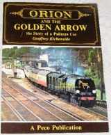9780900586507-0900586508-"Orion" and the "Golden Arrow": Story of a Pullman Car