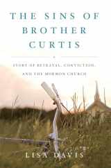 9781416591047-1416591044-The Sins of Brother Curtis: A Story of Betrayal, Conviction, and the Mormon Church
