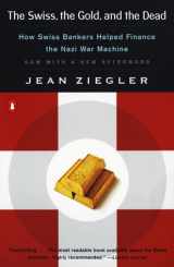 9780140278583-0140278583-The Swiss, the Gold, and the Dead: How Swiss Bankers Helped Finance the Nazi War Machine