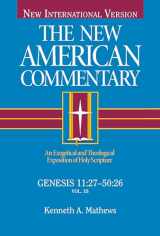 9780805401417-0805401415-Genesis 11:27-50:26: An Exegetical and Theological Exposition of Holy Scripture (Volume 1) (The New American Commentary)