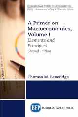 9781631577239-1631577239-A Primer on Macroeconomics, Second Edition, Volume I: Elements and Principles