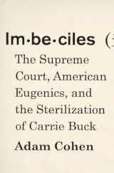 9781594204180-1594204187-Imbeciles: The Supreme Court, American Eugenics, and the Sterilization of Carrie Buck